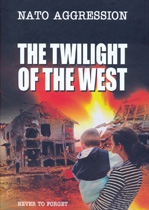 The Twilight of the West - NATO aggression - Never to forget - Belgrade forum for the world of equals - Serbia